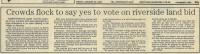 1986.01.24 - Crowds flock to say yes to vote on riverside land bid, PB & NH, Page 1 - click for full size image 1986.01.24 - Crowds flock to say yes to vote on riverside land bid, PB & NH, Page 1 - click for full size image
