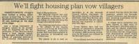 1990.11.16 - We'll fight housing plan vow villagers, PB & NH, Page 1 - click for full size image 1990.11.16 - We'll fight housing plan vow villagers, PB & NH, Page 1 - click for full size image